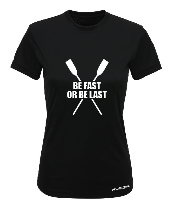 BE FAST OR BE LAST PRINTED WOMENS PERFORMANCE T-SHIRT