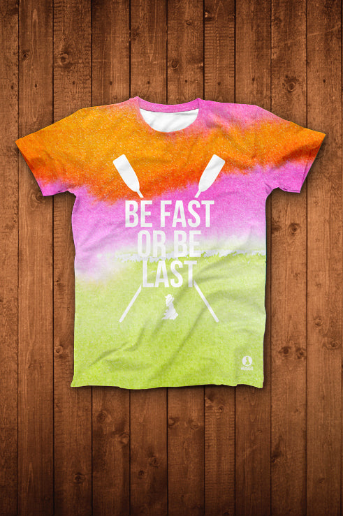 BE FAST OR BE LAST TEE